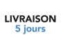 Livraison 5 jours Livraison 5 jours